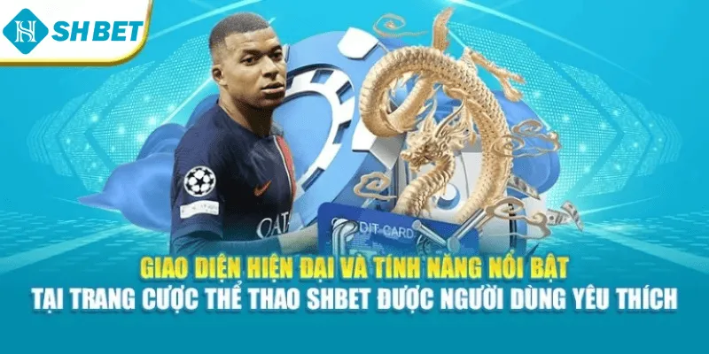 Giao diện hiện đại và tính năng nổi bật tại trang cược thể thao Shbet được người dùng yêu thích